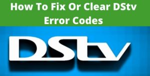 Easy Steps How To Clear DStv Error Code And Meaning