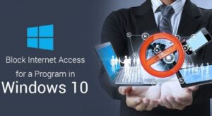 How To Block A Program From Accessing The Internet In Windows 10 Without Firewall